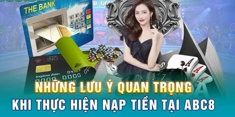 Lưu ý khi nạp tiền ABC8