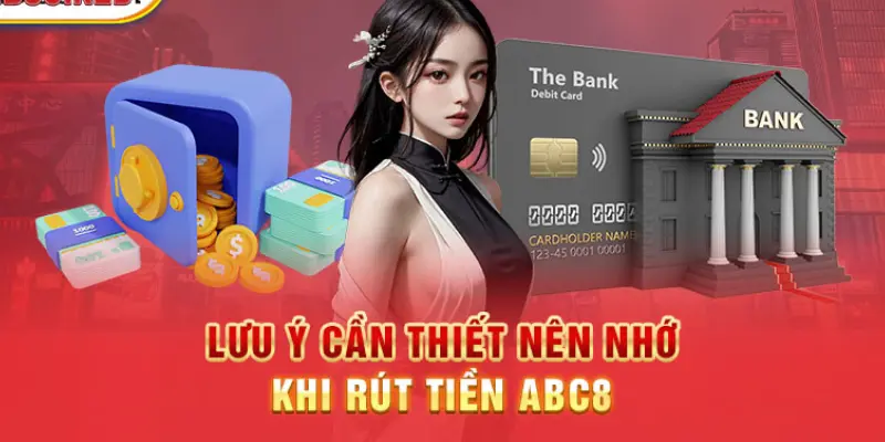 Điều kiện cần đáp ứng để rút tiền ABC8 thành công