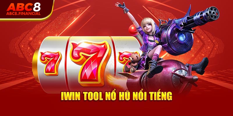 iWin tool nổ hũ nổi tiếng